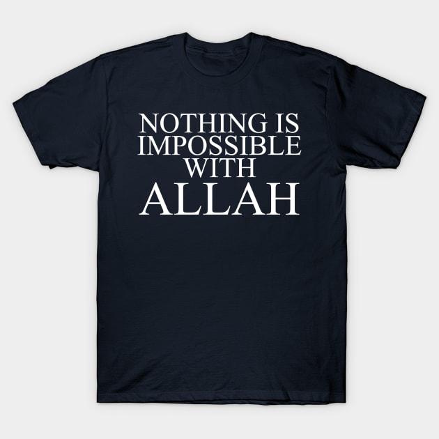 Nothing is impossible with Allah T-Shirt by Hason3Clothing